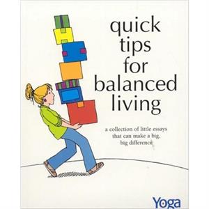 Quick Tips for Balanced Living by Yoga International Magazine