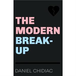 The Modern BreakUp by Daniel Chidiac