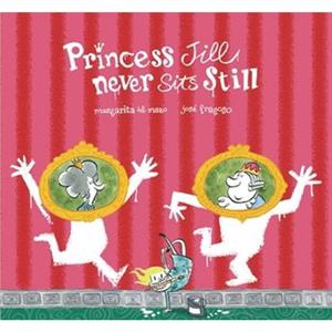 Princess Jill Never Sits Still by Margarita del Mazo