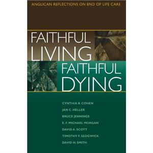 Faithful Living Faithful Dying by End of Life Task Force of the Standing Commission on National Concerns