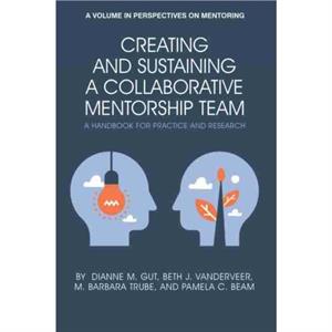 Creating and Sustaining a Collaborative Mentorship Team by Pamela C. Beam