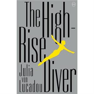 The Highrise Diver by Julia von Lucadou