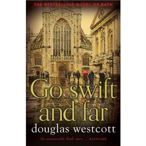 Go Swift and Far  a Novel of Bath by Douglas Westcott