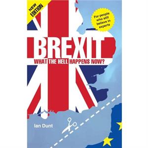 Brexit What the Hell Happens Now by Ian Dunt