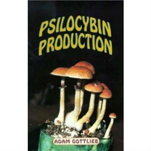 Psilocybin Producers Guide by Adam Gottlieb