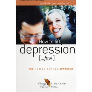 How to Lift Depression...Fast by Ivan Tyrrell