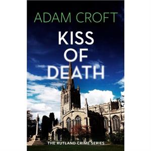 Kiss of Death by Adam Croft