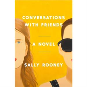 Conversations with Friends  A Novel by Sally Rooney