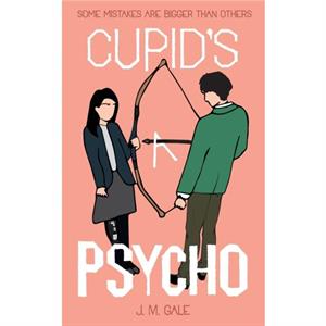 Cupids a Psycho by JM Gale