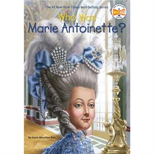 Who Was Marie Antoinette by Dana Meachen Rau & Who Hq & Illustrated by John O Brien