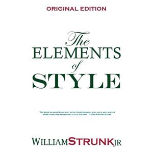 The Elements of Style by Strunk & William & Jr.