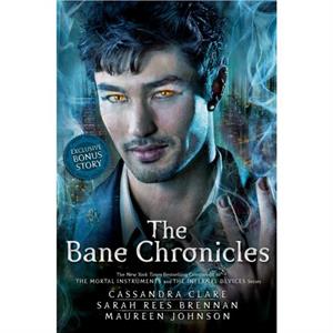 The Bane Chronicles by Cassandra Clare & Sarah Rees Brennan & Maureen Johnson