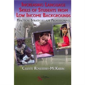 Increasing the Language Skills of Students from Lowincome Backgrounds by Celeste RoseberryMcKibbin