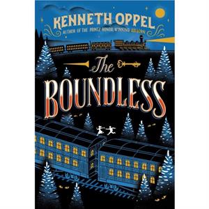 The Boundless by Kenneth Oppel & Illustrated by Jim Tierney