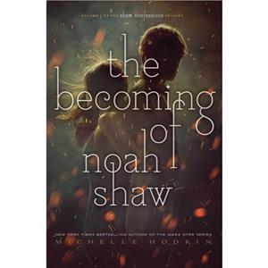 The Becoming of Noah Shaw 1 by Michelle Hodkin