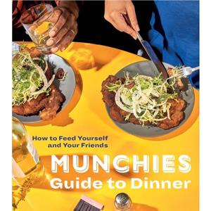 Munchies Guide to Dinner by Editors Of Munchies