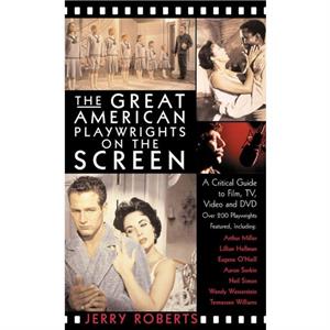 The Great American Playwrights on the Screen by Jerry Roberts