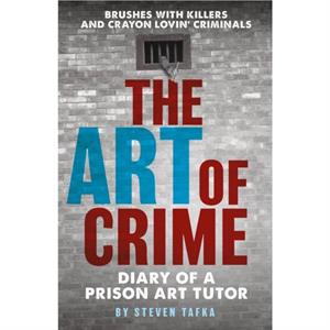 The Art of Crime by Steven Tafka