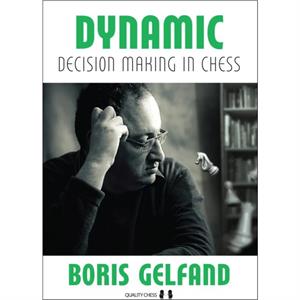 Dynamic Decision Making in Chess by Boris Gelfand