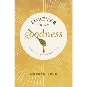 Forever in My Goodness by Morgan Sugg
