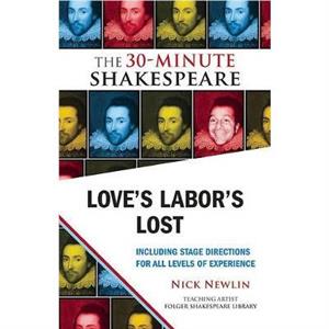 Loves Labors Lost The 30Minute Shakespeare by William Shakespeare