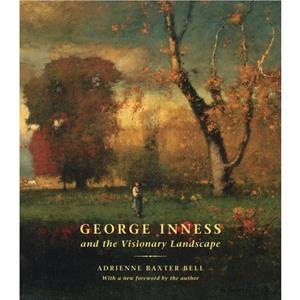 George Inness and the Visionary Landscape by Adrienne Baxter Bell