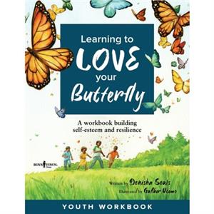 Learning to Love Your Butterfly by Denisha Denisha Seals Seals