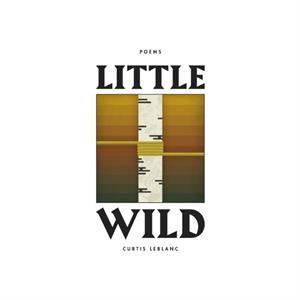 Little Wild by Curtis LeBlanc