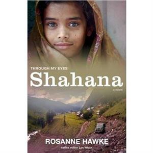 Shahana Through My Eyes by Rosanne Hawke