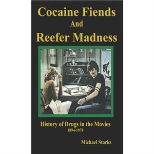 Cocaine Fiends and Reefer Madness by Michael Starks