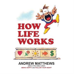 How Life Works by Andrew Matthews