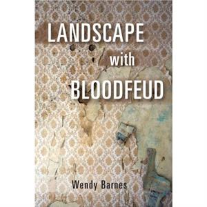 Landscape with Bloodfeud by Wendy Barnes