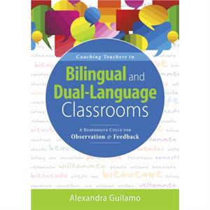 Coaching Teachers in Bilingual and DualLanguage Classrooms  A Responsive Cycle for Observation and Feedback DualLanguage Instructional Coaching for Bilingual Teachers and Classrooms by Alexandra Guila