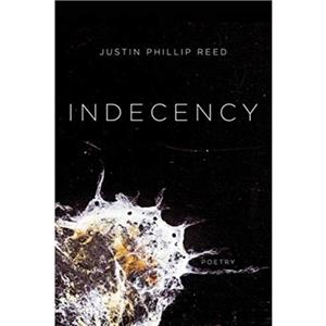 Indecency by Justin Phillip Reed