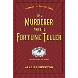 The Murderer and the Fortune Teller by Allan Pinkerton