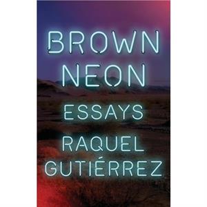 Brown Neon by Raquel Gutirrez