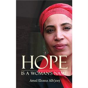 Hope is a Womans Name by Amal Elsana Alhjooj