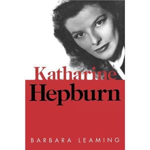 Katharine Hepburn by Sheridan Morley & Barbara Leaming