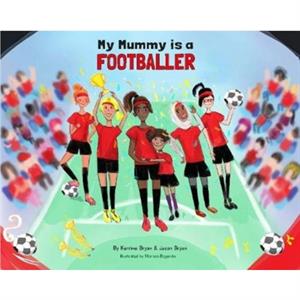 My Mummy is a Footballer by Jason Bryan