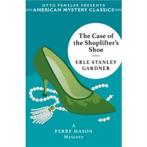 The Case of the Shoplifters Shoe by Erle Stanley Gardner