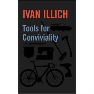 Tools for Conviviality by Ivan Illich