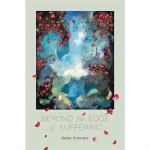 Beyond the Edge of Suffering by Peter Conners