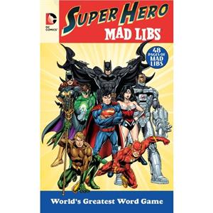 DC Comics Super Hero Mad Libs by Roger Price & Leonard Stern