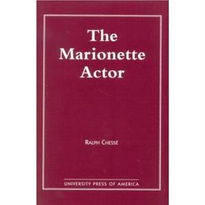 The Marionette Actor by Ralph Chesse