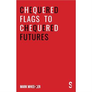 Chequered Flags to Chequered Futures by Mark Wheeller