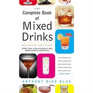 Complete Book of Mixed Drinks The Revised Edition by Anthony Dias Blue