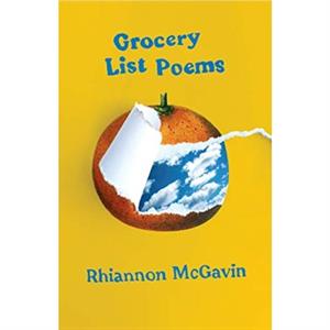 Grocery List Poems by Rhiannon McGavin