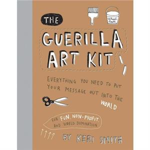 The Guerilla Art Kit by Keri Smith