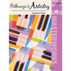 Pathways to Artistry 2 Masterwork by Edited by Catherine Rollin