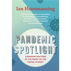 Pandemic Spotlight by Ian Hanomansing